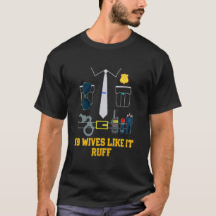 K9 Wives Like It Ruff Funny Humour T-Shirt