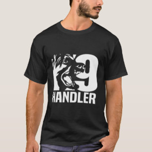 K-9 Handler Police Sheriff Cops Law Enforcet Duty  T-Shirt