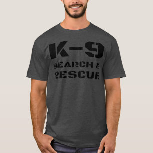K-9 Search And Rescue Dog Handler Trainer SAR K9 T-Shirt