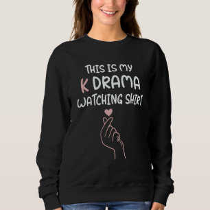 K-Drama Korean Drama Lover, This Is My K Drama Wat Sweatshirt