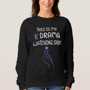 K Drama Korean Drama  This Is My K Drama Watching Sweatshirt