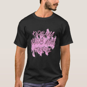 K Drama Needs More Coffee Saying T-Shirt