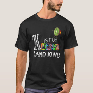 K Is For Kindergarten and Kiwi K is for Kiwi Alpha T-Shirt