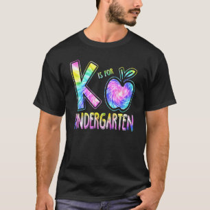 K Is For Kindergarten Teacher Tie Dye Back To Scho T-Shirt