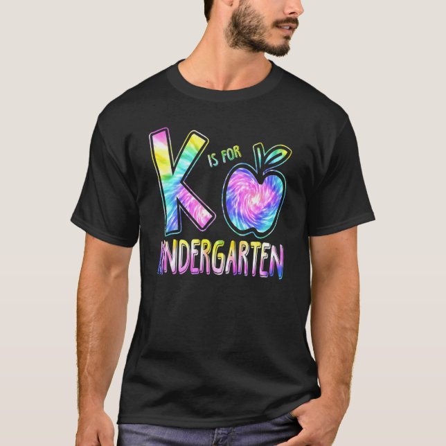 K Is For Kindergarten Teacher Tie Dye Back To Scho T-Shirt (Front)
