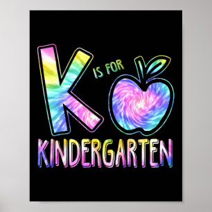 K Is For Kindergarten Teacher Tie Dye Ck To School Poster