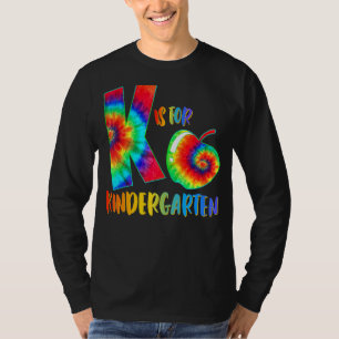K Is For Kindergarten Tie Dye Teacher Student Back T-Shirt