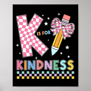 K Is For Kindness Cute Pencil Bow Teacher Be Kind Poster
