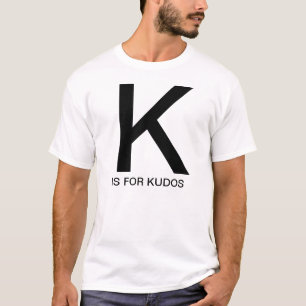 K is for Kudos T-Shirt