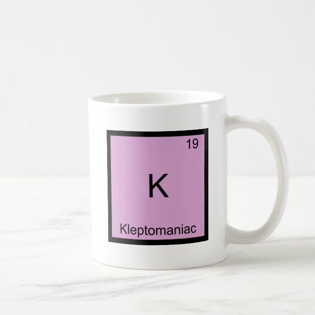 K - Kleptomaniac Funny Chemistry Element Symbol Coffee Mug (Right)