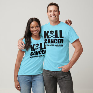 K*LL CANCER and the cell it rode in on T-Shirt