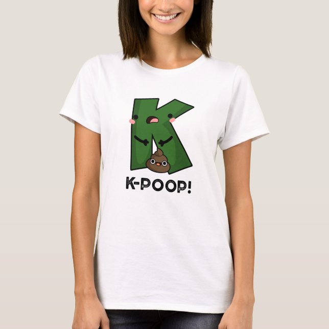K-poop Funny K-pop Poo Pun  T-Shirt (Front)