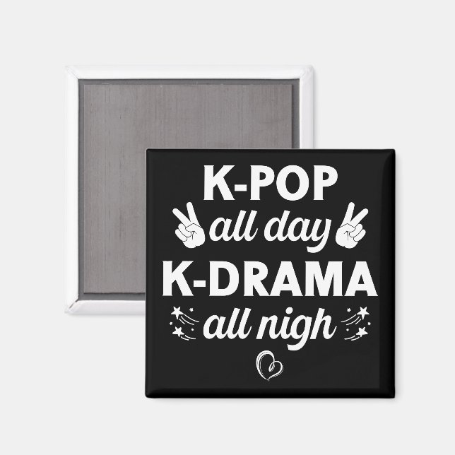 K-Pop All Day K-Drama All Nigh, Korean Music Lover Magnet (Front/Back)