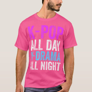 K-Pop All Day K-Drama All Night K-Pop Korea Cult T-Shirt