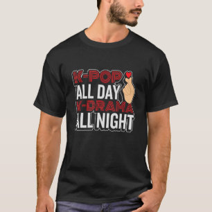 k pop all day k drama all night korean culture T-Shirt