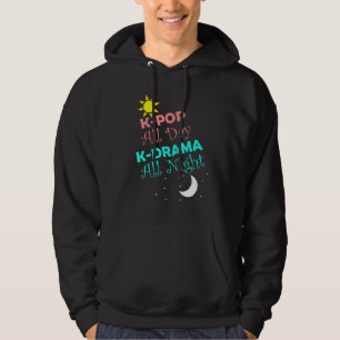 K-Pop All Day K-Drama All Night Korean Fun Fashion Hoodie