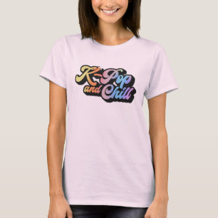 K-Pop And Chill T-Shirt