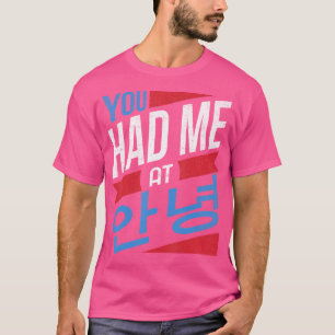 K-Pop For ns You Had Me At Annyeong Funny T-Shirt