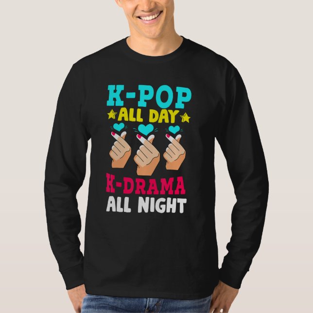 K- Pop & K-Drama Shirt K-Pop All Day K- Drama All  (Front)