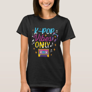 K Pop Vibes Only Korean Pop Music South Korea Oppa T-Shirt