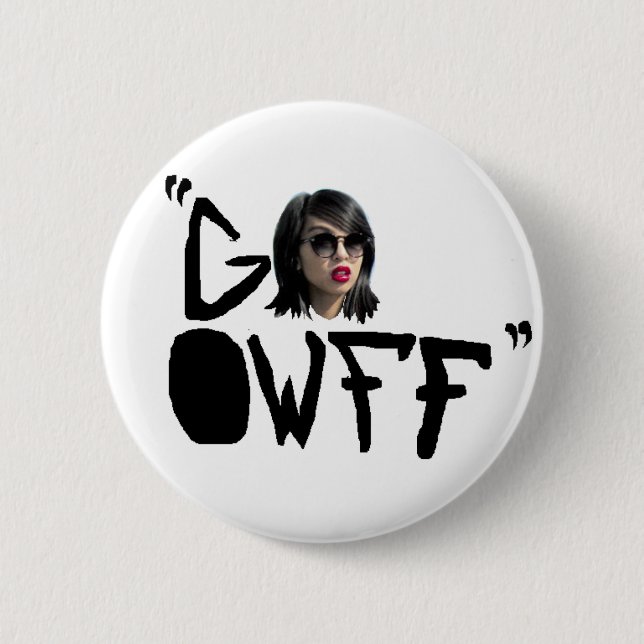 k RIZZ SAYS "GO OwFF" 6 Cm Round Badge (Front)