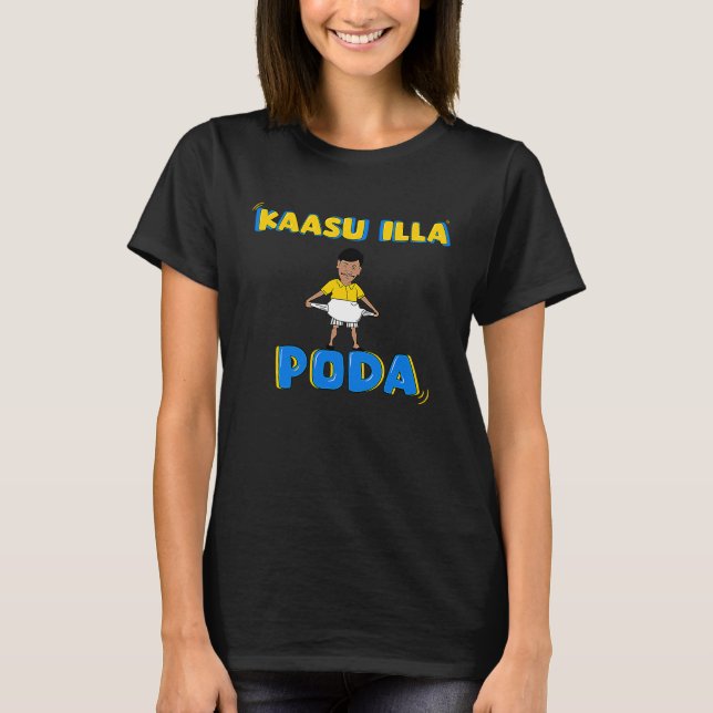 Kaasu Illa Poda, Kollywood Tamil Cinema Comedy Fan T-Shirt (Front)