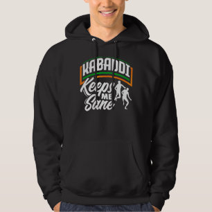 Kabaddi Indian Sports Kabaddi Keeps Me Sane Hoodie
