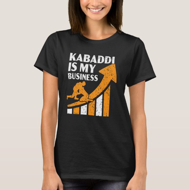 Kabaddi Is My Business Indian Team Sport Raider 1 T-Shirt (Front)