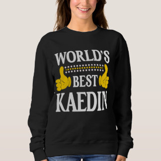 Kaedin Personal Name Funny First Name World's Best Sweatshirt