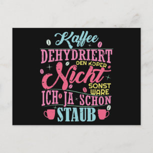 Kaffee Spruch / Kaffee dehydriert den Körper nicht Postcard