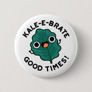 Kale-e-brate Good Times Funny Veggie Kale Pun  6 Cm Round Badge