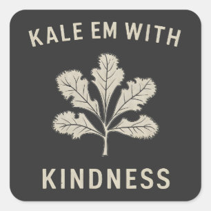 Kale Em With Kindness Funny Pun Veggies Vegan   Square Sticker