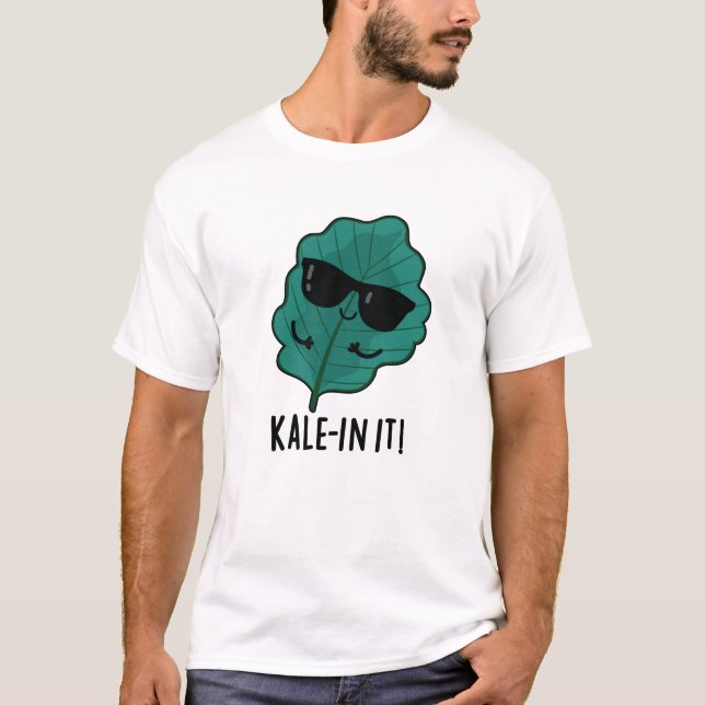 Kale-in It Funny Veggie Kale Pun  T-Shirt (Front)
