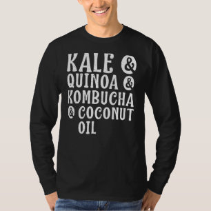 Kale Quinoa Kombucha Coconut Oil Healthy Lifestyle T-Shirt