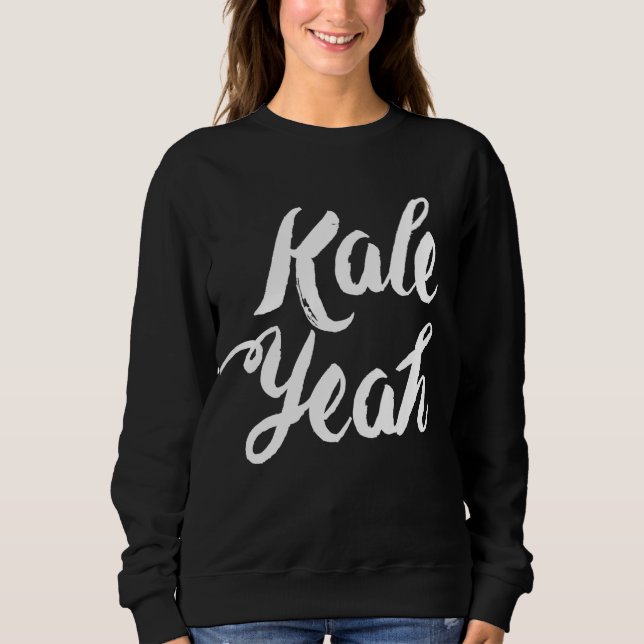 Kale Yeah Sweatshirt (Front)