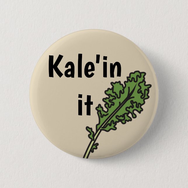 "Kale'in it" Veggie Pun Button (Front)