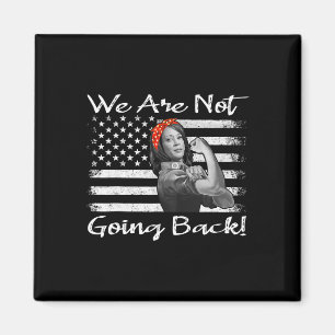 Kamala 2024 Harris Rosie The Riveter We Are Not Go Magnet