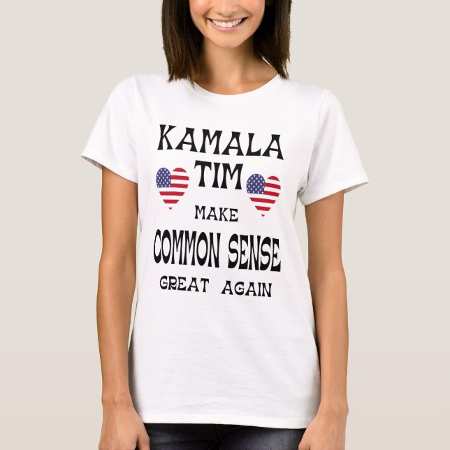 Kamala And Tim - Make Common Sense Great Again  T-Shirt (Front)