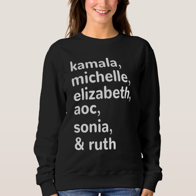 Kamala, AOC, RBG, Ruth Bader Michelle Obama Sweatshirt (Front)