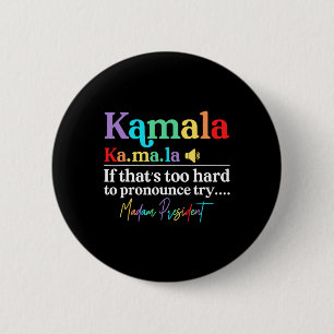 Kamala Hariss La If That's Too Hard To Pronounce T 6 Cm Round Badge
