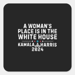 Kamala Harris 2024- A Woman's Place is in the Whit Square Sticker