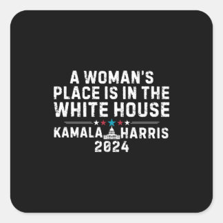 Kamala Harris 2024- A Woman's Place is in the Whit Square Sticker