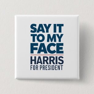 Kamala Harris 2024 Say It To My Face  15 Cm Square Badge
