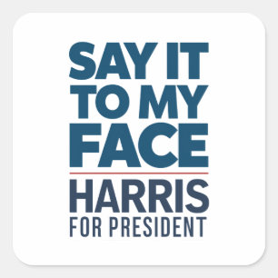 Kamala Harris 2024 Say It To My Face Square Sticker