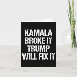 Kamala Harris Broke It Trump Will Fix It  Card