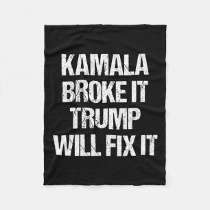 Kamala Harris Broke It Trump Will Fix It  Fleece Blanket