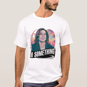 KAMALA HARRIS 'DO SOMETHING' T-Shirt