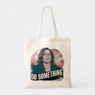 KAMALA HARRIS 'DO SOMETHING' Tote Bag