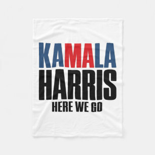 Kamala Harris Here We Go. Kamala For Men &amp; Wom Fleece Blanket