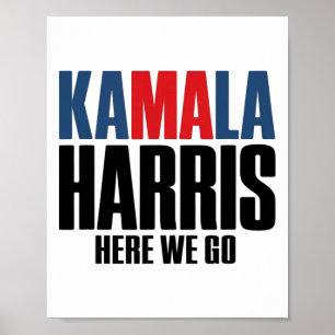 Kamala Harris Here We Go. Kamala For Men &amp; Wom Poster